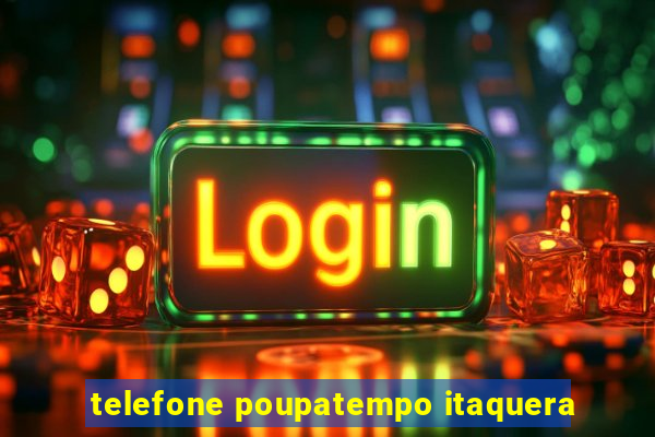 telefone poupatempo itaquera